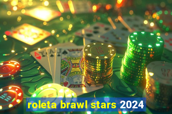 roleta brawl stars 2024